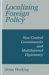 book Localizing Foreign Policy: Non-Central Governments and Multilayered Diplomacy