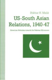 book US-South Asian Relations, 1940–47: American Attitudes toward the Pakistan Movement