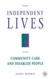 book Independent Lives?: Community Care and Disabled People