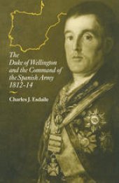 book The Duke of Wellington and the Command of the Spanish Army 1812–14