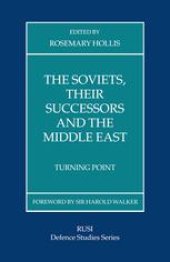 book The Soviets, Their Successors and the Middle East: Turning Point