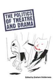 book The Politics of Theatre and Drama