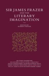 book Sir James Frazer and the Literary Imagination: Essays in Affinity and Influence