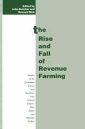 book The Rise and Fall of Revenue Farming: Business Elites and the Emergence of the Modern State in Southeast Asia