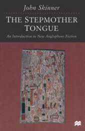 book The Stepmother Tongue: An Introduction to New Anglophone Fiction