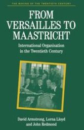 book From Versailles to Maastricht: International Organisation in the Twentieth Century