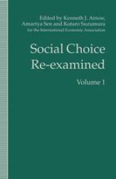 book Social Choice Re-examined: Volume 1 Proceedings of the IEA Conference held at Schloss Hernstein, Berndorf, near Vienna, Austria