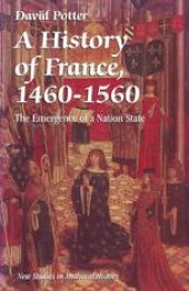 book A History of France, 1460–1560: The Emergence of a Nation State