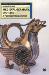 book Medieval Germany 500–1300: A Political Interpretation