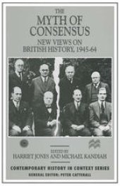 book The Myth of Consensus: New Views on British History, 1945–64