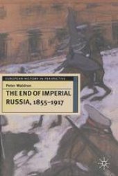 book The End of Imperial Russia, 1855–1917