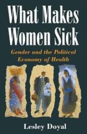 book What Makes Women Sick: Gender and the Political Economy of Health