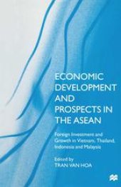 book Economic Development and Prospects in the ASEAN: Foreign Investment and Growth in Vietnam, Thailand, Indonesia and Malaysia