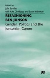 book Refashioning Ben Jonson: Gender, Politics and the Jonsonian Canon