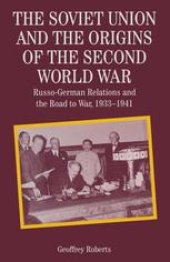 book The Soviet Union and the Origins of the Second World War: Russo-German Relations and the Road to War, 1933–1941