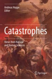 book Catastrophes: Views from Natural and Human Sciences