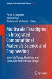 book Multiscale Paradigms in Integrated Computational Materials Science and Engineering: Materials Theory, Modeling, and Simulation for Predictive Design