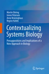 book Contextualizing Systems Biology: Presuppositions and Implications of a New Approach in Biology