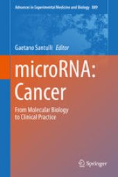 book microRNA: Cancer: From Molecular Biology to Clinical Practice