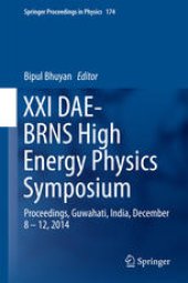 book XXI DAE-BRNS High Energy Physics Symposium: Proceedings, Guwahati, India, December 8 – 12, 2014