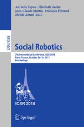 book Social Robotics: 7th International Conference, ICSR 2015, Paris, France, October 26-30, 2015, Proceedings