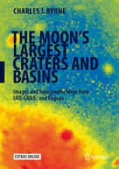 book The Moon's Largest Craters and Basins: Images and Topographic Maps from LRO, GRAIL, and Kaguya