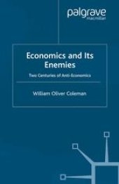 book Economics and Its Enemies: Two Centuries of Anti-Economics