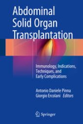 book Abdominal Solid Organ Transplantation: Immunology, Indications, Techniques, and Early Complications