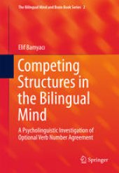 book Competing Structures in the Bilingual Mind: A Psycholinguistic Investigation of Optional Verb Number Agreement