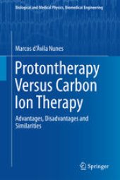 book Protontherapy Versus Carbon Ion Therapy: Advantages, Disadvantages and Similarities