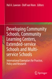 book Developing Community Schools, Community Learning Centers, Extended-service Schools and Multi-service Schools: International Exemplars for Practice, Policy and Research