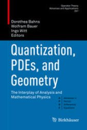 book Quantization, PDEs, and Geometry: The Interplay of Analysis and Mathematical Physics