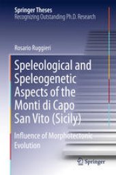 book Speleological and Speleogenetic Aspects of the Monti di Capo San Vito (Sicily): Influence of Morphotectonic Evolution