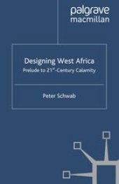 book Designing West Africa: Prelude to 21st-Century Calamity