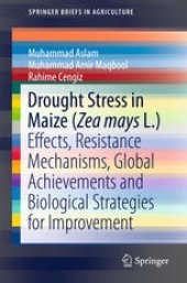 book Drought Stress in Maize (Zea mays L.): Effects, Resistance Mechanisms, Global Achievements and Biological Strategies for Improvement