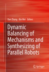 book Dynamic Balancing of Mechanisms and Synthesizing of Parallel Robots