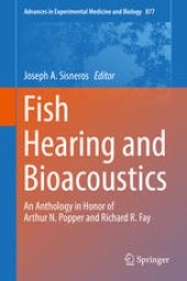 book Fish Hearing and Bioacoustics: An Anthology in Honor of Arthur N. Popper and Richard R. Fay