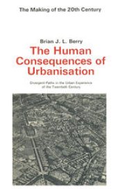 book The Human Consequences of Urbanisation: Divergent Paths in the Urban Experience of the Twentieth Century