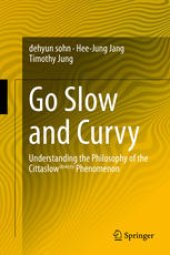 book Go Slow and Curvy: Understanding the Philosophy of the Cittaslow slowcity Phenomenon