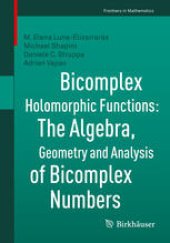 book Bicomplex Holomorphic Functions: The Algebra, Geometry and Analysis of Bicomplex Numbers