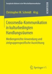 book Crossmedia-Kommunikation in kulturbedingten Handlungsräumen: Mediengerechte Anwendung und zielgruppenspezifische Ausrichtung