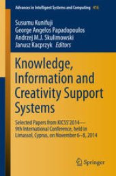 book Knowledge, Information and Creativity Support Systems: Selected Papers from KICSS’2014 - 9th International Conference, held in Limassol, Cyprus, on November 6-8, 2014