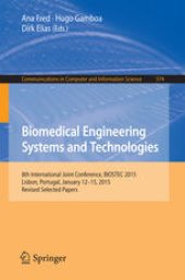 book Biomedical Engineering Systems and Technologies: 8th International Joint Conference, BIOSTEC 2015, Lisbon, Portugal, January 12-15, 2015, Revised Selected Papers