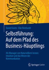 book Selbstführung: Auf dem Pfad des Business-Häuptlings: Als Manager von Naturvölkern lernen: Intuition und das Wesen der Kommunikation