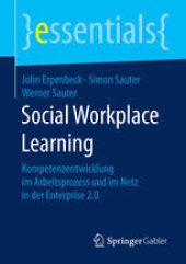 book Social Workplace Learning: Kompetenzentwicklung im Arbeitsprozess und im Netz in der Enterprise 2.0