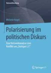 book Polarisierung im politischen Diskurs: Eine Netzwerkanalyse zum Konflikt um „Stuttgart 21“