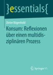 book Konsum: Reflexionen über einen multidisziplinären Prozess