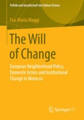 book The Will of Change: European Neighborhood Policy, Domestic Actors and Institutional Change in Morocco