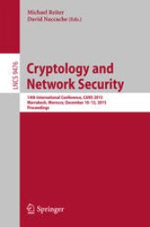 book Cryptology and Network Security: 14th International Conference, CANS 2015, Marrakesh, Morocco, December 10-12, 2015, Proceedings