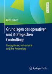 book Grundlagen des operativen und strategischen Controllings: Konzeptionen, Instrumente und ihre Anwendung